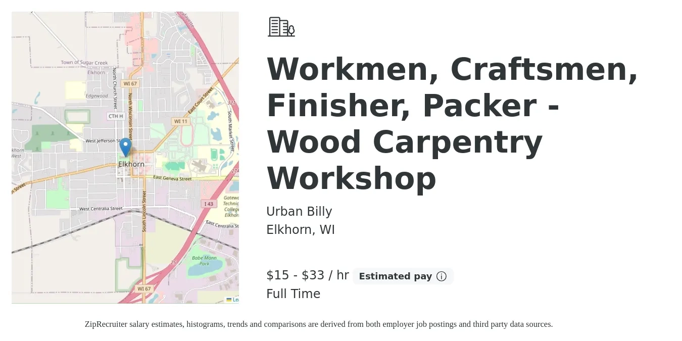 Urban Billy job posting for a Workmen, Craftsmen, Finisher, Packer - Wood Carpentry Workshop in Elkhorn, WI with a salary of $16 to $35 Hourly with a map of Elkhorn location.