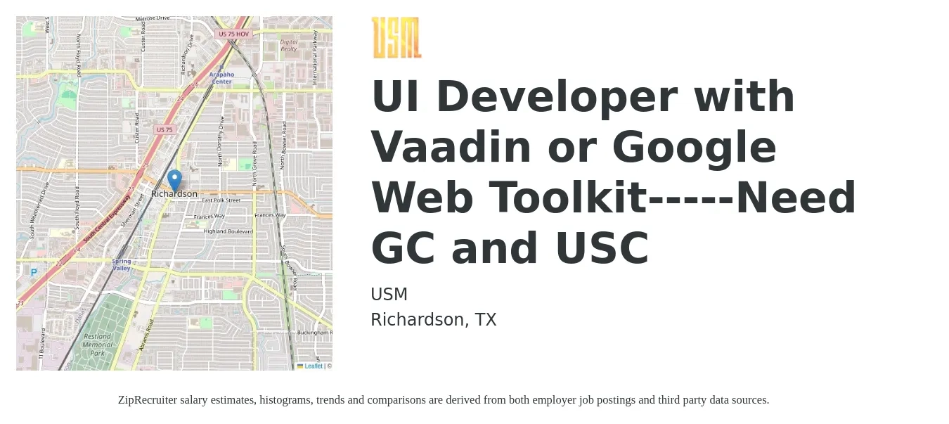USM job posting for a UI Developer with Vaadin or Google Web Toolkit-----Need GC and USC in Richardson, TX with a salary of $46 to $59 Hourly with a map of Richardson location.