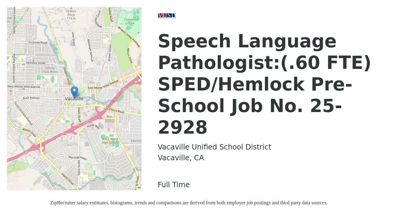 Vacaville Unified School District job posting for a Speech Language Pathologist:(.60 FTE) SPED/Hemlock Pre-School Job No. 25-2928 in Vacaville, CA with a salary of $1,950 to $2,460 Weekly with a map of Vacaville location.
