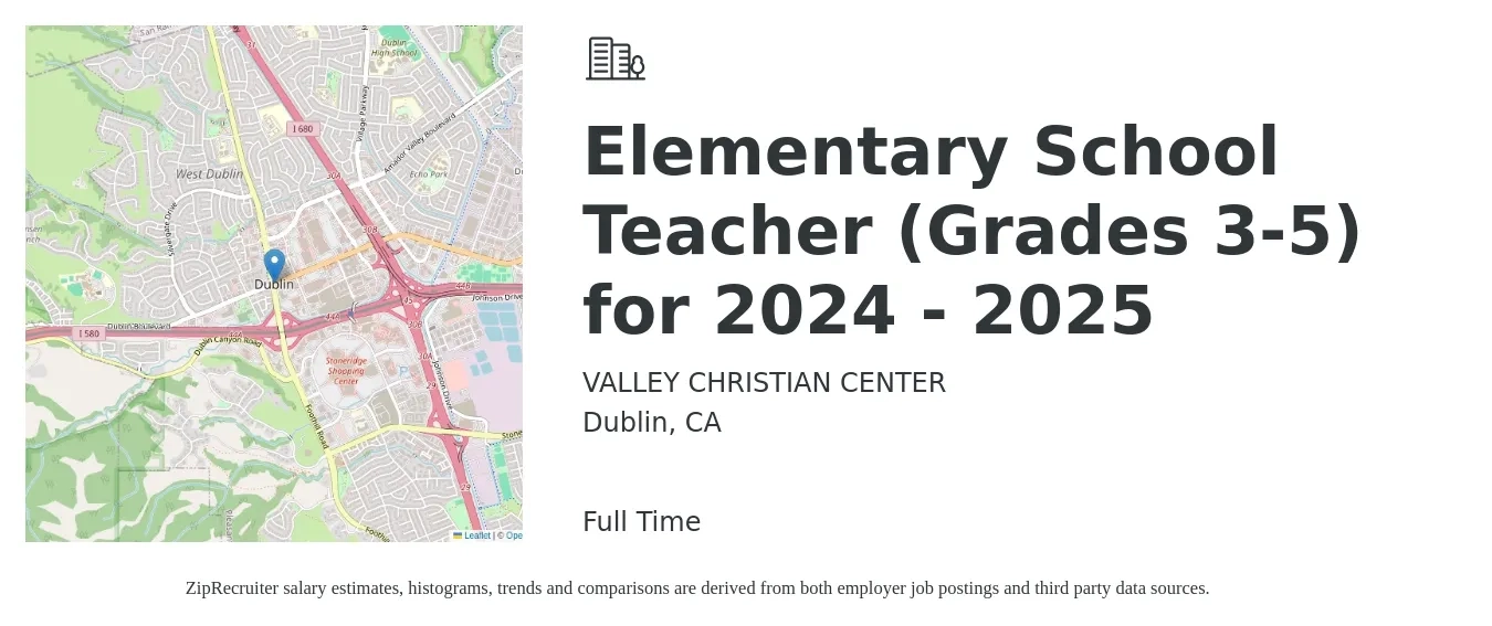 VALLEY CHRISTIAN CENTER job posting for a Elementary School Teacher (Grades 3-5) for 2024 - 2025 in Dublin, CA with a salary of $50,100 to $67,600 Yearly with a map of Dublin location.