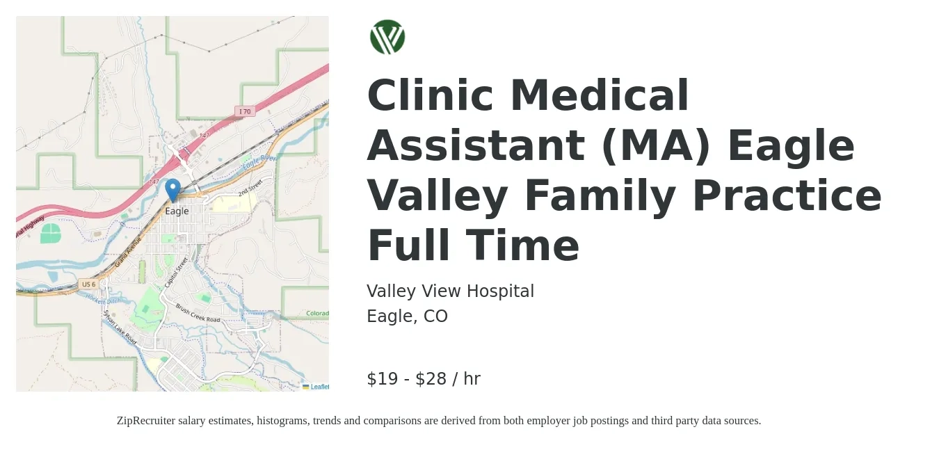 Valley View Hospital job posting for a Clinic Medical Assistant (MA) Eagle Valley Family Practice Full Time in Eagle, CO with a salary of $20 to $30 Hourly with a map of Eagle location.