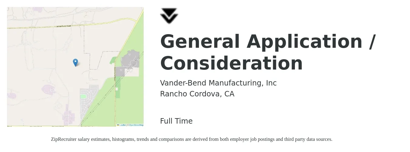 Vander-Bend Manufacturing, Inc job posting for a General Application / Consideration in Rancho Cordova, CA with a salary of $18 to $70 Hourly with a map of Rancho Cordova location.