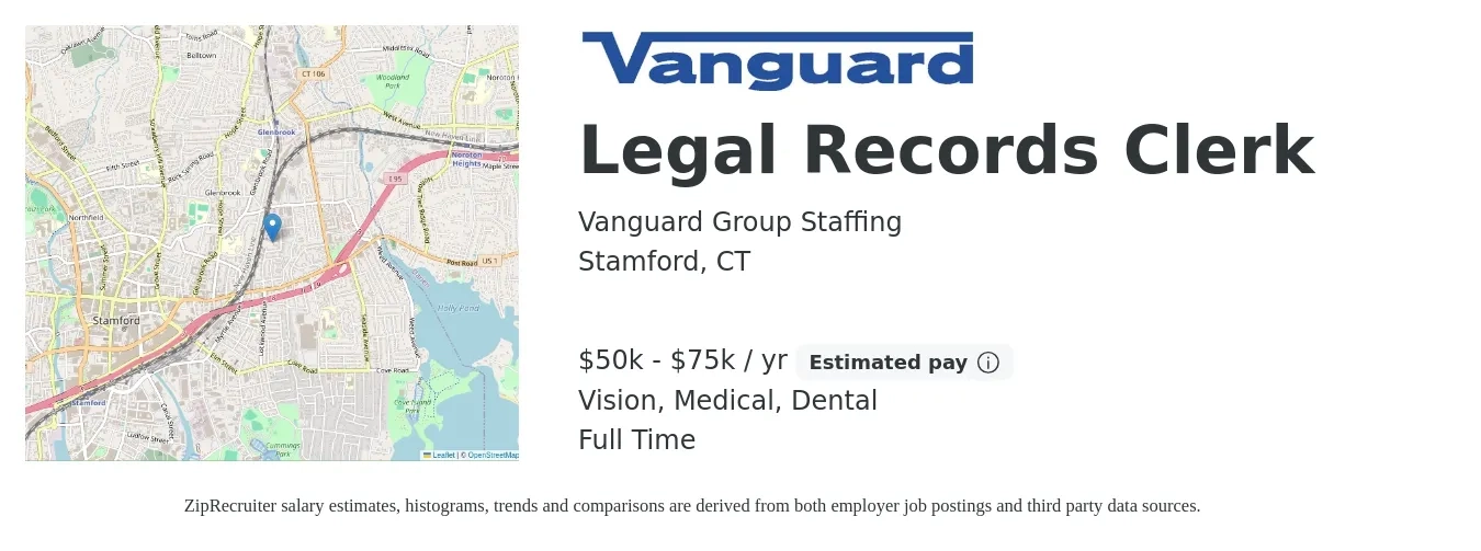 Vanguard Group Staffing job posting for a Legal Records Clerk in Stamford, CT with a salary of $50,000 to $75,000 Yearly and benefits including life_insurance, medical, pto, retirement, vision, and dental with a map of Stamford location.