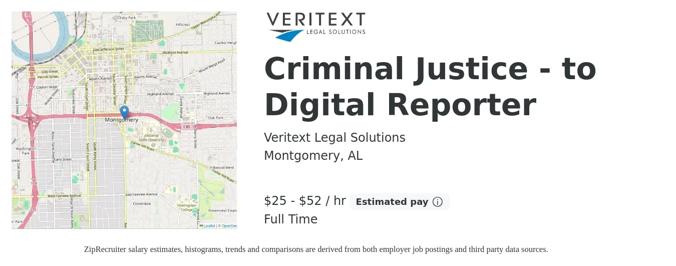 Veritext Legal Solutions job posting for a Criminal Justice - to Digital Reporter in Montgomery, AL with a salary of $27 to $33 Hourly with a map of Montgomery location.