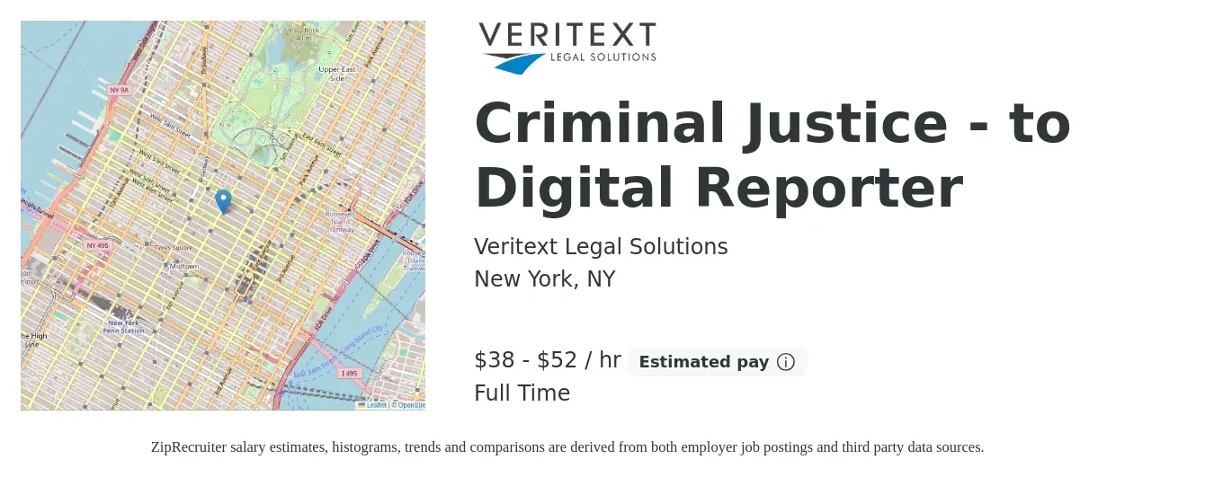 Veritext Legal Solutions job posting for a Criminal Justice - to Digital Reporter in New York, NY with a salary of $40 to $55 Hourly with a map of New York location.