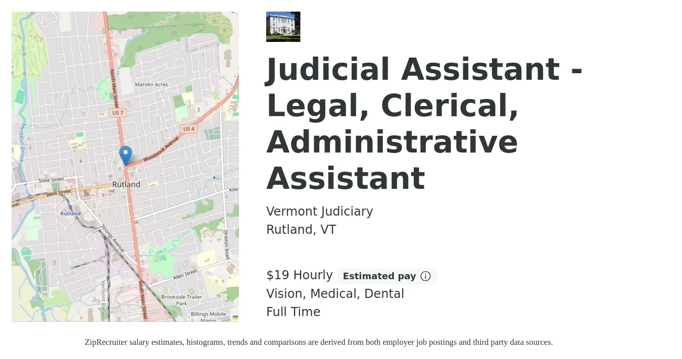 Vermont Judiciary job posting for a Judicial Assistant - Legal, Clerical, Administrative Assistant in Rutland, VT with a salary of $20 Hourly and benefits including vision, dental, life_insurance, and medical with a map of Rutland location.