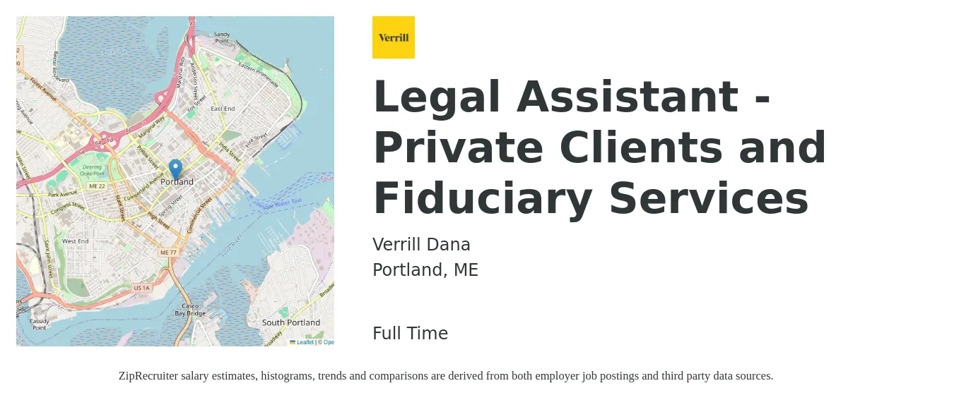 Verrill Dana job posting for a Legal Assistant - Private Clients and Fiduciary Services in Portland, ME with a salary of $38,900 to $56,300 Yearly with a map of Portland location.