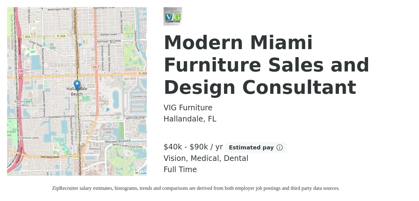VIG Furniture job posting for a Modern Miami Furniture Sales and Design Consultant in Hallandale, FL with a salary of $40,000 to $90,000 Yearly and benefits including medical, pto, retirement, vision, dental, and life_insurance with a map of Hallandale location.