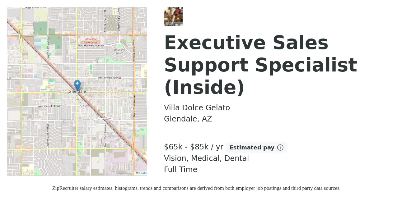 Villa Dolce Gelato job posting for a Executive Sales Support Specialist (Inside) in Glendale, AZ with a salary of $65,000 to $85,000 Yearly and benefits including medical, pto, vision, dental, and life_insurance with a map of Glendale location.