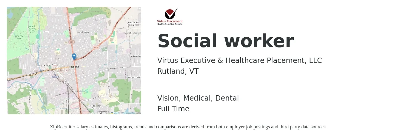 Virtus Executive & Healthcare Placement, LLC job posting for a Social worker in Rutland, VT with a salary of $60,400 to $93,700 Yearly and benefits including life_insurance, medical, retirement, vision, and dental with a map of Rutland location.