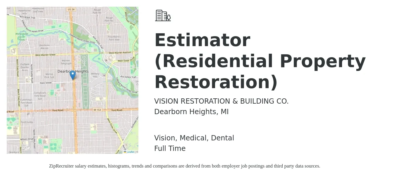 VISION RESTORATION & BUILDING CO. job posting for a Estimator (Residential Property Restoration) in Dearborn Heights, MI with a salary of $48,900 to $79,800 Yearly and benefits including life_insurance, medical, pto, retirement, vision, and dental with a map of Dearborn Heights location.