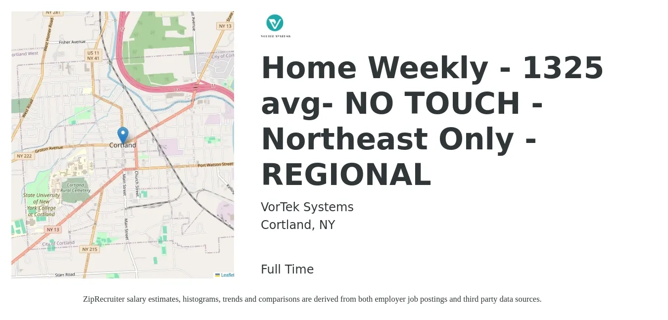 VorTek Systems job posting for a Home Weekly - 1325 avg- NO TOUCH - Northeast Only - REGIONAL in Cortland, NY with a salary of $1,250 to $1,400 Weekly with a map of Cortland location.