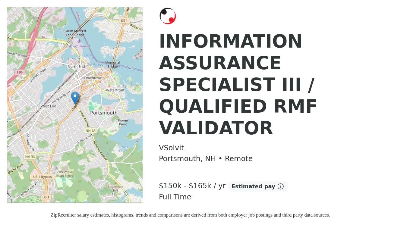 VSolvit job posting for a INFORMATION ASSURANCE SPECIALIST III / QUALIFIED RMF VALIDATOR in Portsmouth, NH with a salary of $150,000 to $165,000 Yearly with a map of Portsmouth location.