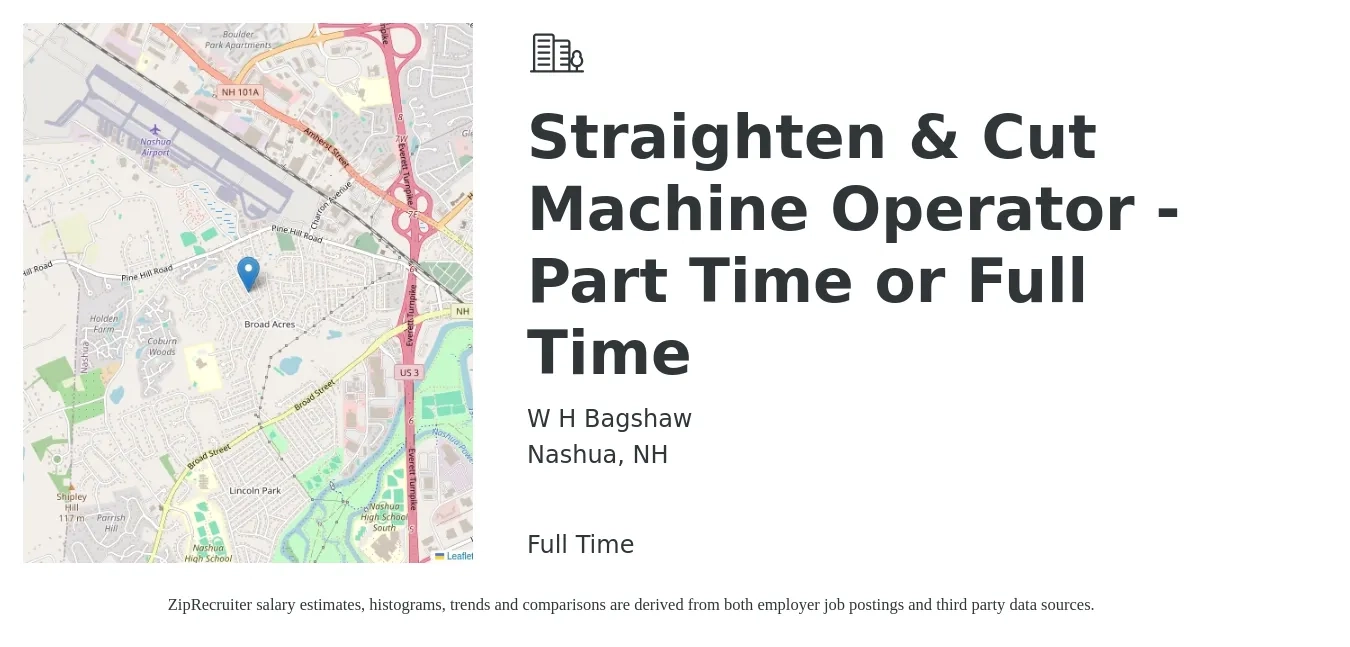W H Bagshaw job posting for a Straighten & Cut Machine Operator - Part Time or Full Time in Nashua, NH with a salary of $17 to $20 Hourly with a map of Nashua location.