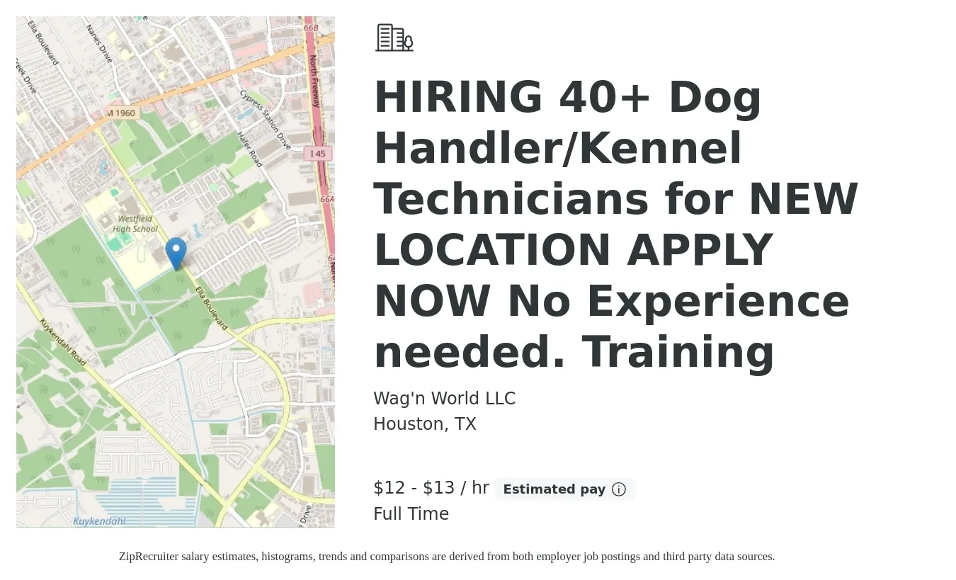 Wag'n World LLC job posting for a HIRING 40+ Dog Handler/Kennel Technicians for NEW LOCATION APPLY NOW No Experience needed. Training in Houston, TX with a salary of $12 to $14 Hourly with a map of Houston location.