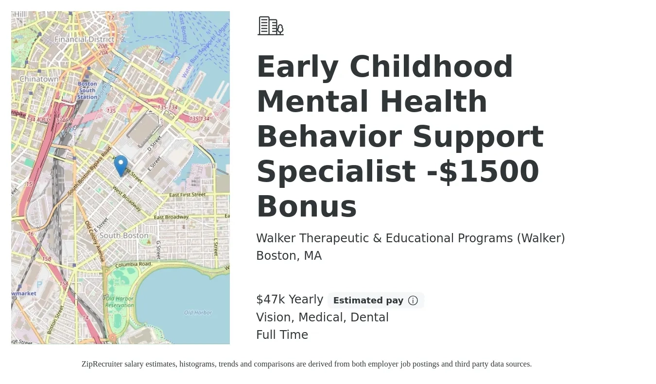 Walker Therapeutic & Educational Programs (Walker) job posting for a Early Childhood Mental Health Behavior Support Specialist -$1500 Bonus in Boston, MA with a salary of $47,500 Yearly and benefits including dental, life_insurance, medical, pto, retirement, and vision with a map of Boston location.