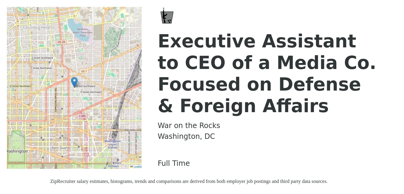 War on the Rocks job posting for a Executive Assistant to CEO of a Media Co. Focused on Defense & Foreign Affairs in Washington, DC with a salary of $61,700 to $113,300 Yearly with a map of Washington location.
