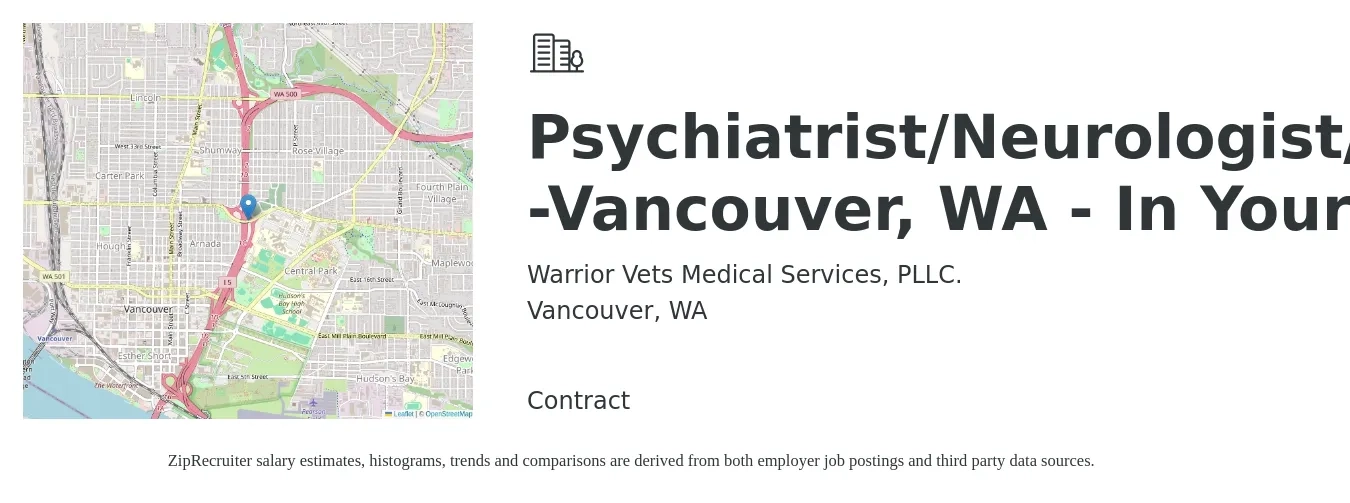 Warrior Vets Medical Services, PLLC. job posting for a Psychiatrist/Neurologist/Neurosurgeon/PMR -Vancouver, WA - In Your Clinic in Vancouver, WA with a salary of $335,600 to $418,800 Yearly with a map of Vancouver location.