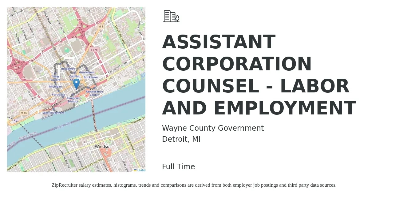 Wayne County Government job posting for a ASSISTANT CORPORATION COUNSEL - LABOR AND EMPLOYMENT in Detroit, MI with a salary of $105,400 to $170,300 Yearly with a map of Detroit location.