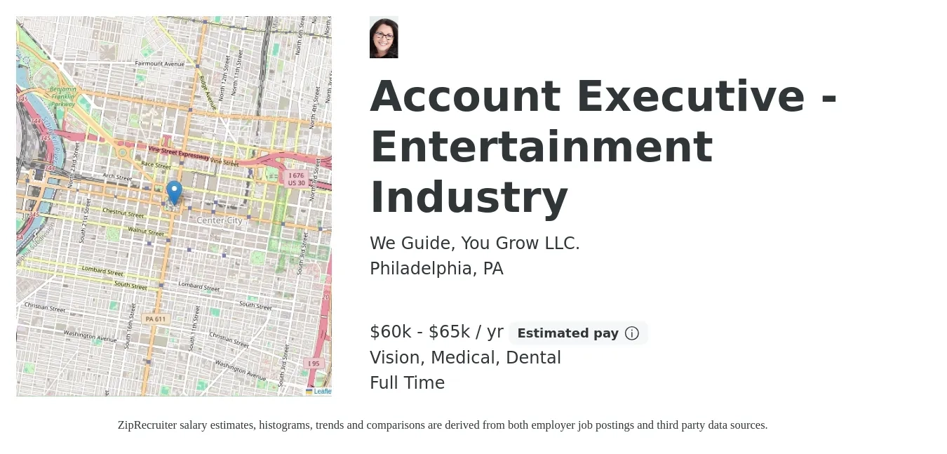 We Guide, You Grow LLC. job posting for a Account Executive - Entertainment Industry in Philadelphia, PA with a salary of $60,000 to $65,000 Yearly (plus commission) and benefits including medical, pto, retirement, vision, and dental with a map of Philadelphia location.