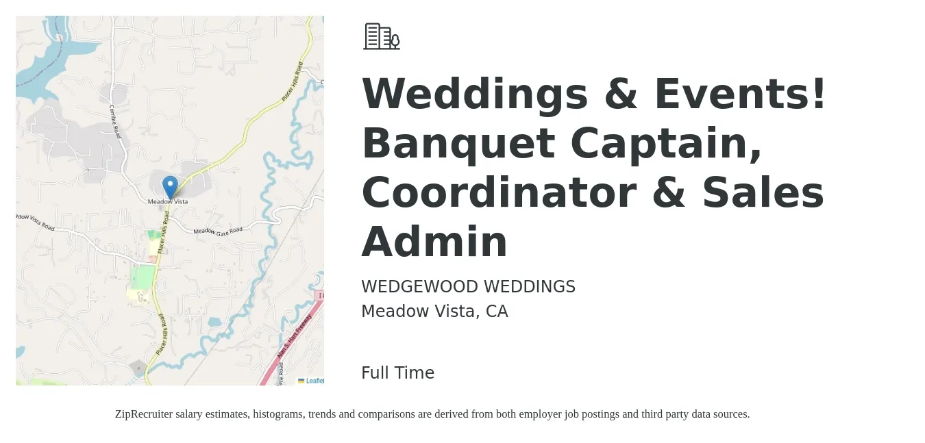 WEDGEWOOD WEDDINGS job posting for a Weddings & Events! Banquet Captain, Coordinator & Sales Admin in Meadow Vista, CA with a salary of $26 to $29 Hourly with a map of Meadow Vista location.
