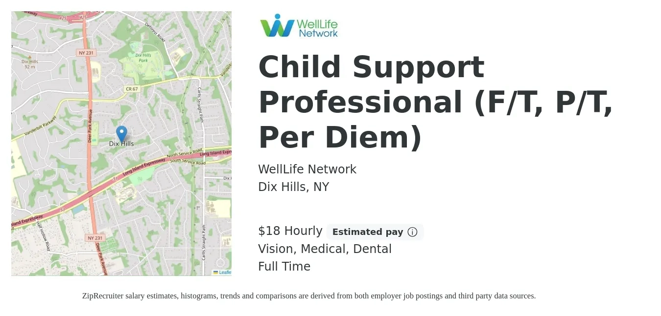 WellLife Network job posting for a Child Support Professional (F/T, P/T, Per Diem) in Dix Hills, NY with a salary of $19 to $19 Hourly and benefits including medical, pto, retirement, vision, dental, and life_insurance with a map of Dix Hills location.