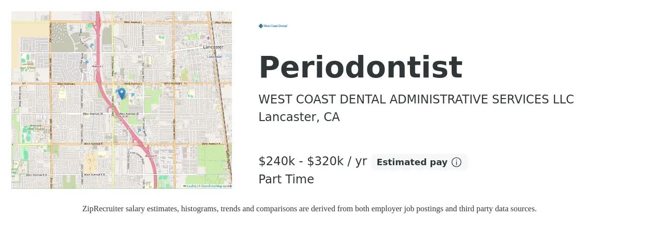 WEST COAST DENTAL ADMINISTRATIVE SERVICES LLC job posting for a Periodontist in Lancaster, CA with a salary of $240,000 to $320,000 Yearly with a map of Lancaster location.
