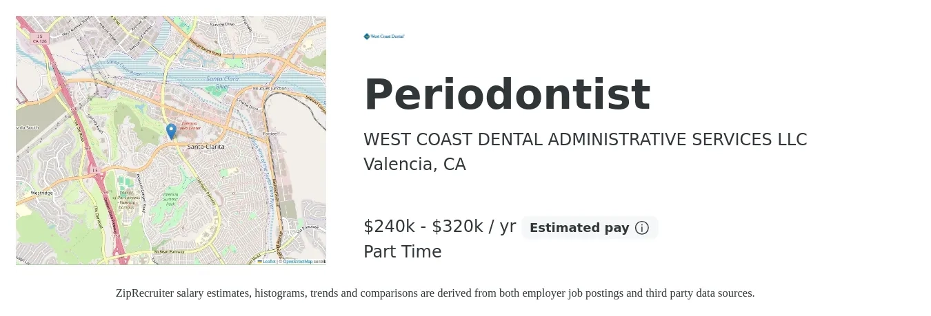 WEST COAST DENTAL ADMINISTRATIVE SERVICES LLC job posting for a Periodontist in Valencia, CA with a salary of $240,000 to $320,000 Yearly with a map of Valencia location.