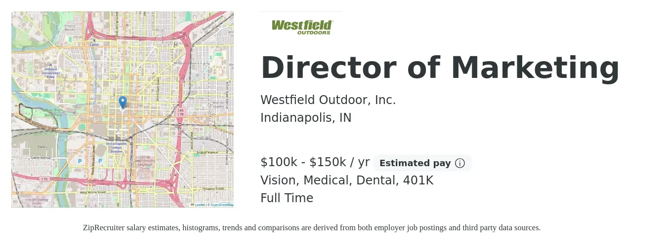 Westfield Outdoor, Inc. job posting for a Director of Marketing in Indianapolis, IN with a salary of $100,000 to $150,000 Yearly and benefits including 401k, dental, life_insurance, medical, and vision with a map of Indianapolis location.