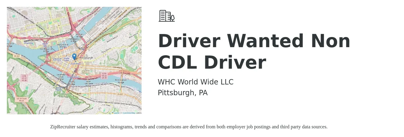 WHC World Wide LLC job posting for a Driver Wanted - Non CDL Driver in Pittsburgh, PA with a salary of $19 Hourly with a map of Pittsburgh location.