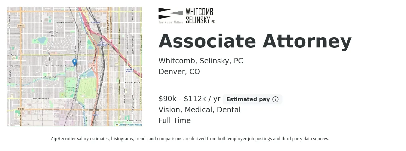 Whitcomb, Selinsky, PC job posting for a Associate Attorney in Denver, CO with a salary of $90,000 to $112,000 Yearly and benefits including dental, life_insurance, medical, pto, retirement, and vision with a map of Denver location.