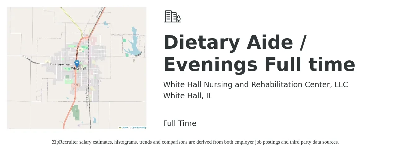 White Hall Nursing and Rehabilitation Center, LLC job posting for a Dietary Aide / Evenings Full time in White Hall, IL with a salary of $14 to $18 Hourly with a map of White Hall location.