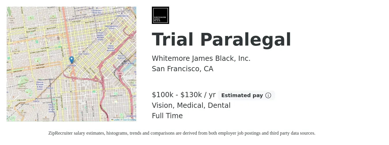 Whitemore James Black, Inc. job posting for a Trial Paralegal in San Francisco, CA with a salary of $100,000 to $130,000 Yearly and benefits including dental, life_insurance, medical, pto, retirement, and vision with a map of San Francisco location.