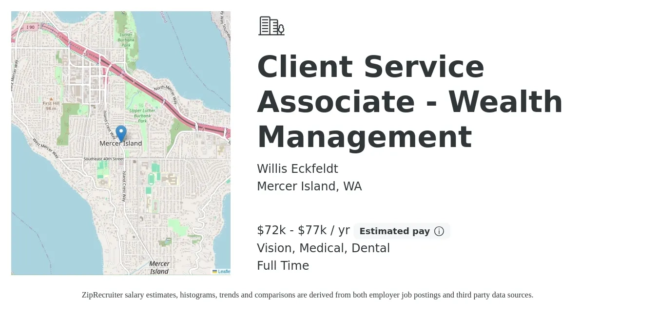Willis Eckfeldt job posting for a Client Service Associate - Wealth Management in Mercer Island, WA with a salary of $72,000 to $77,000 Yearly and benefits including vision, dental, life_insurance, medical, pto, and retirement with a map of Mercer Island location.