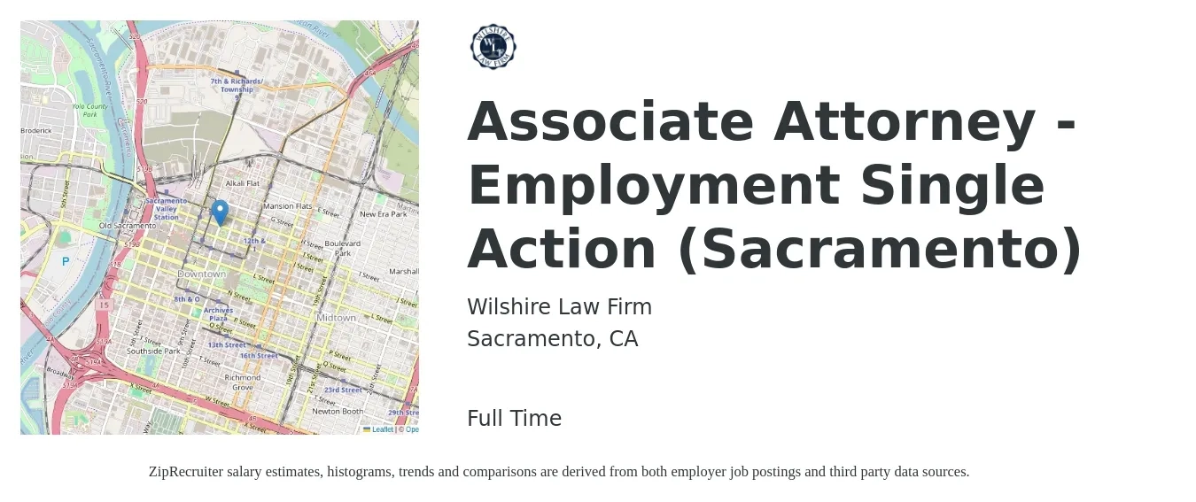 Wilshire Law Firm job posting for a Associate Attorney - Employment Single Action (Sacramento) in Sacramento, CA with a salary of $85,300 to $138,600 Yearly with a map of Sacramento location.