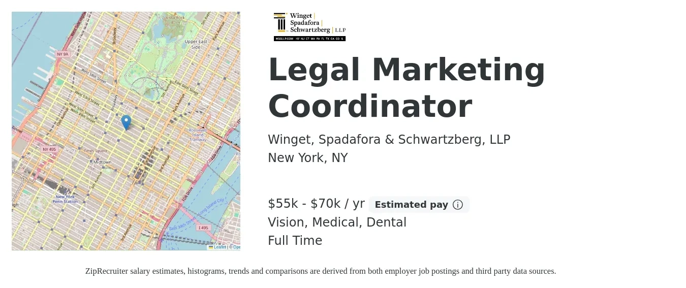 Winget, Spadafora & Schwartzberg, LLP job posting for a Legal Marketing Coordinator in New York, NY with a salary of $55,000 to $70,000 Yearly and benefits including retirement, vision, dental, life_insurance, medical, and pto with a map of New York location.
