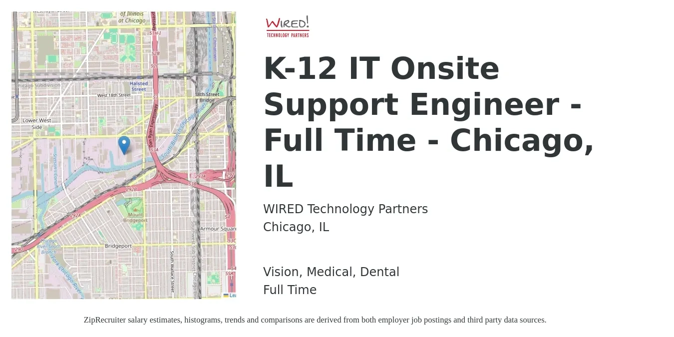 WIRED Technology Partners job posting for a K-12 IT Onsite Support Engineer - Full Time - Chicago, IL in Chicago, IL with a salary of $52,000 to $78,300 Yearly and benefits including pto, retirement, vision, dental, life_insurance, and medical with a map of Chicago location.