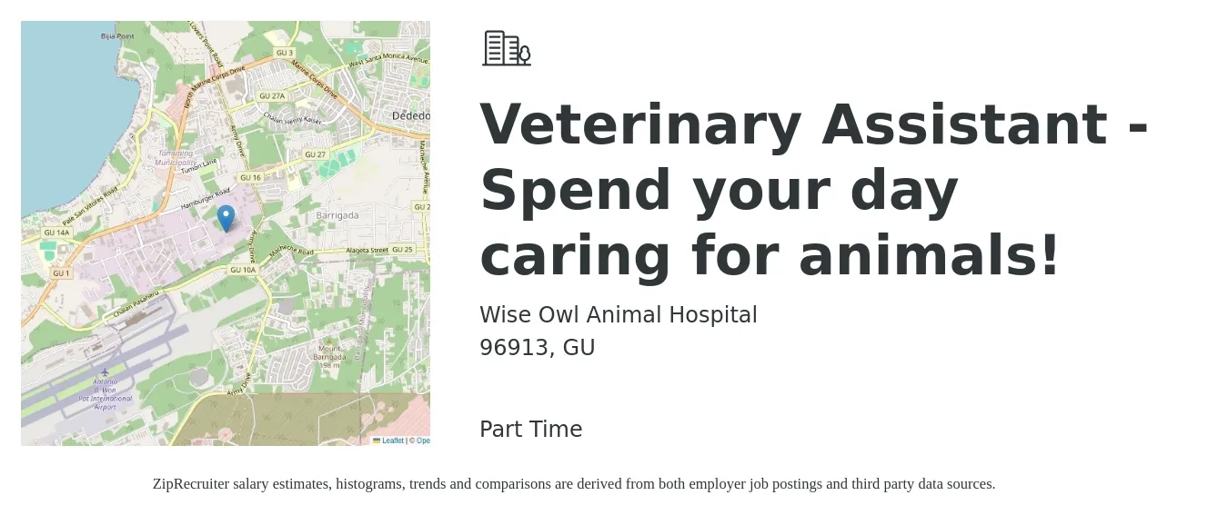 Wise Owl Animal Hospital job posting for a Veterinary Assistant - Spend your day caring for animals! in 96913, GU with a salary of $10 Hourly with a map of 96913 location.