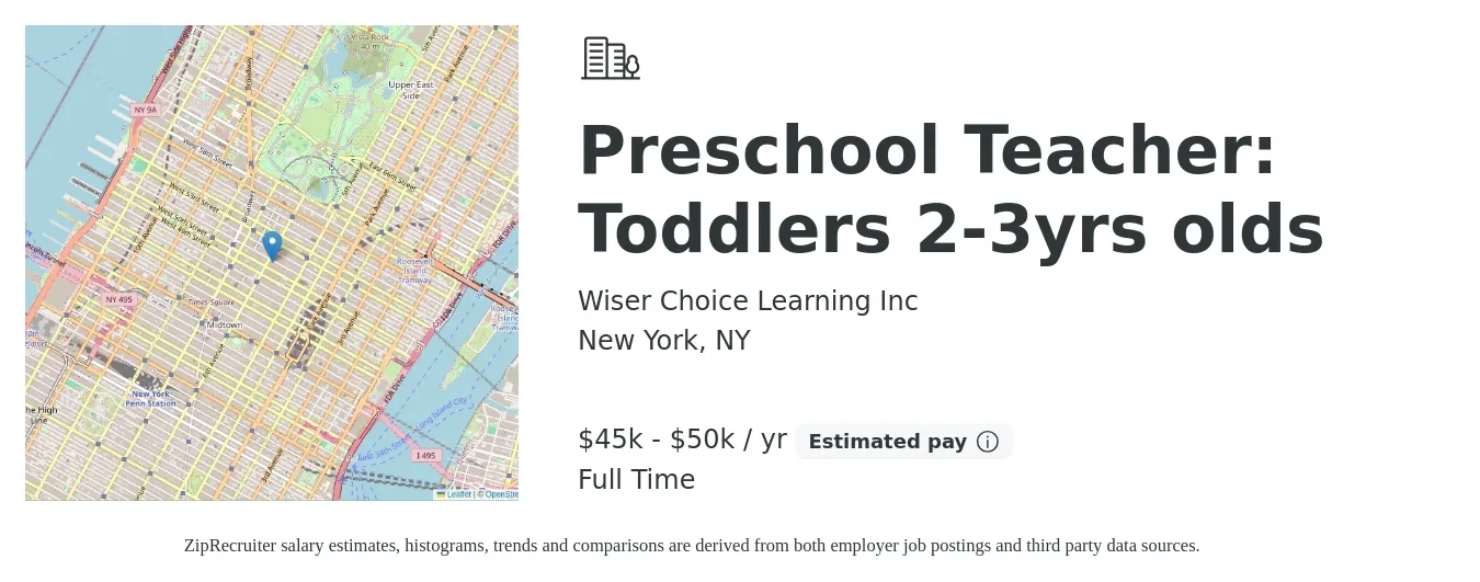 Wiser Choice Learning Inc job posting for a Preschool Teacher: Toddlers 2-3yrs olds in New York, NY with a salary of $45,000 to $50,000 Yearly with a map of New York location.