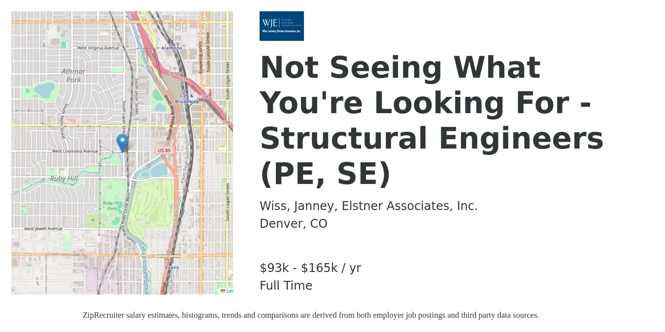 Wiss, Janney, Elstner Associates, Inc. job posting for a Not Seeing What You're Looking For - Structural Engineers (PE, SE) in Denver, CO with a salary of $93,000 to $165,000 Yearly with a map of Denver location.