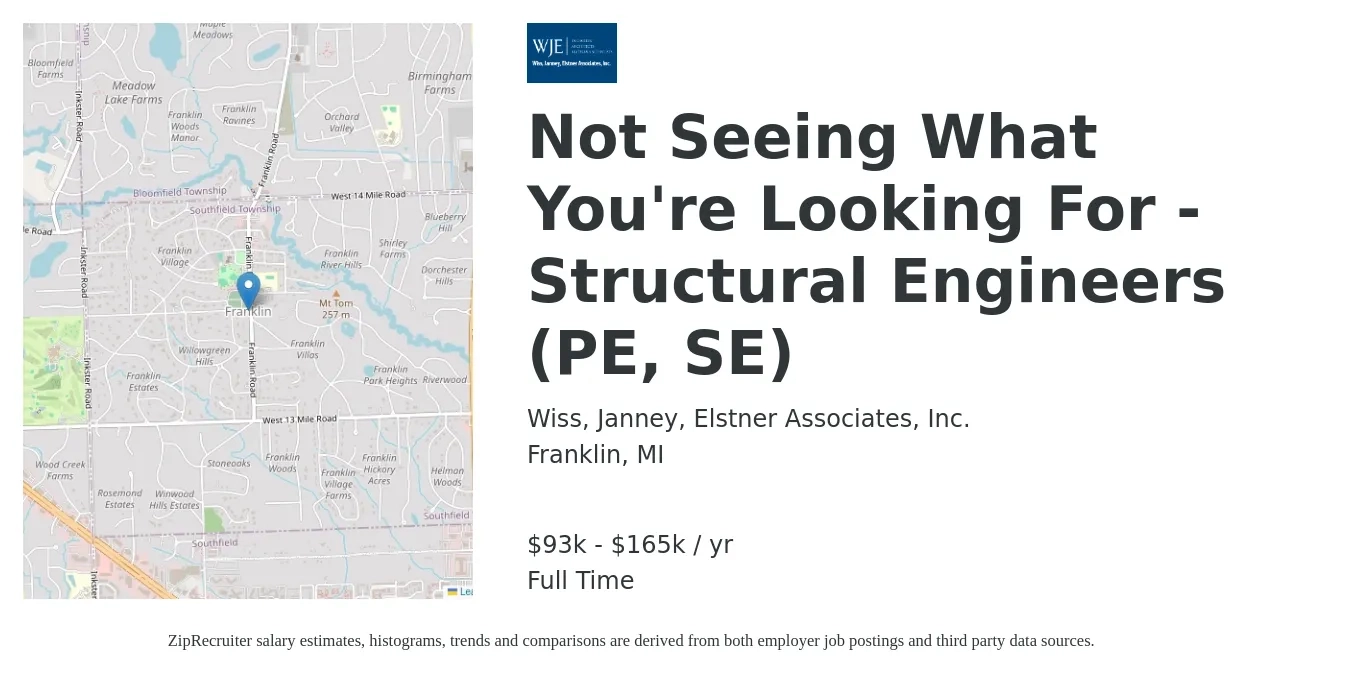 Wiss, Janney, Elstner Associates, Inc. job posting for a Not Seeing What You're Looking For - Structural Engineers (PE, SE) in Franklin, MI with a salary of $93,000 to $165,000 Yearly with a map of Franklin location.