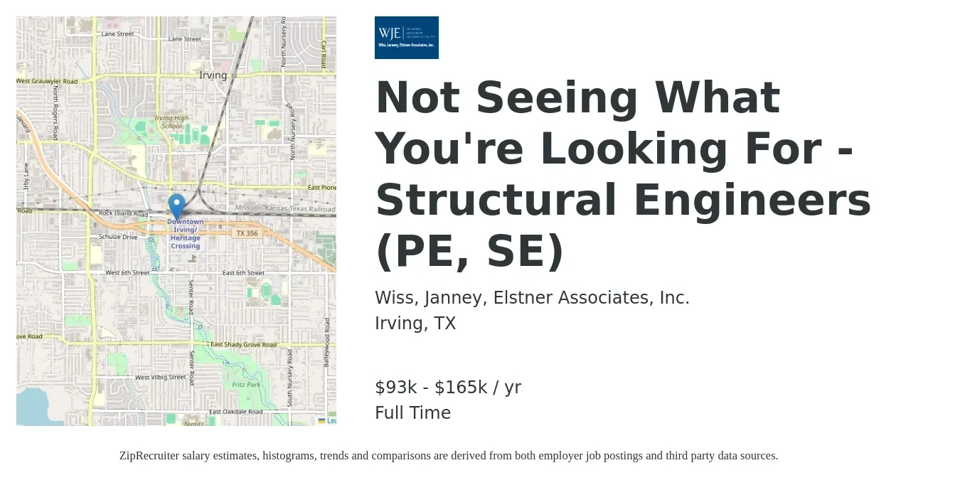 Wiss, Janney, Elstner Associates, Inc. job posting for a Not Seeing What You're Looking For - Structural Engineers (PE, SE) in Irving, TX with a salary of $93,000 to $165,000 Yearly with a map of Irving location.