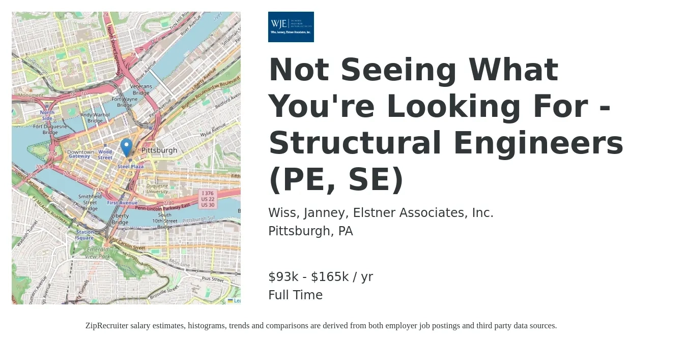 Wiss, Janney, Elstner Associates, Inc. job posting for a Not Seeing What You're Looking For - Structural Engineers (PE, SE) in Pittsburgh, PA with a salary of $93,000 to $165,000 Yearly with a map of Pittsburgh location.