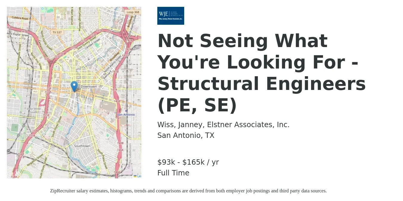 Wiss, Janney, Elstner Associates, Inc. job posting for a Not Seeing What You're Looking For - Structural Engineers (PE, SE) in San Antonio, TX with a salary of $93,000 to $165,000 Yearly with a map of San Antonio location.