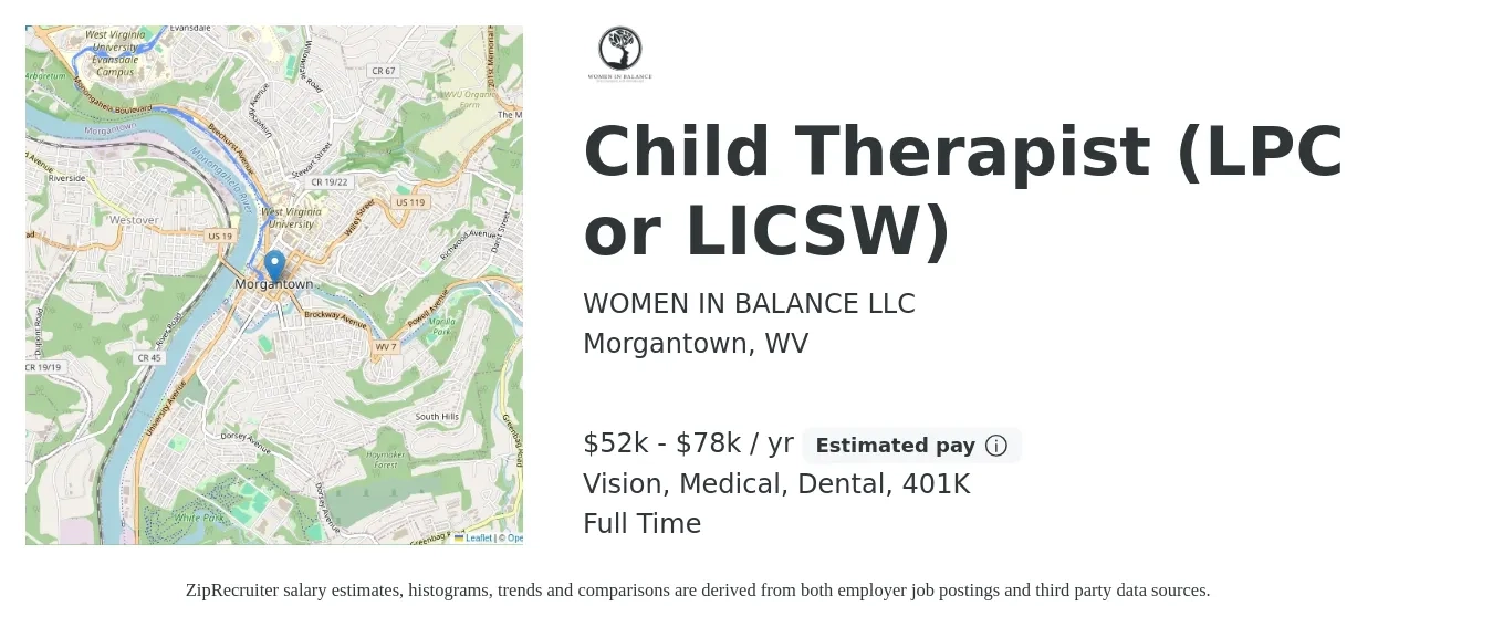 WOMEN IN BALANCE LLC job posting for a Child Therapist (LPC or LICSW) in Morgantown, WV with a salary of $52,000 to $78,000 Yearly and benefits including 401k, dental, life_insurance, medical, and vision with a map of Morgantown location.