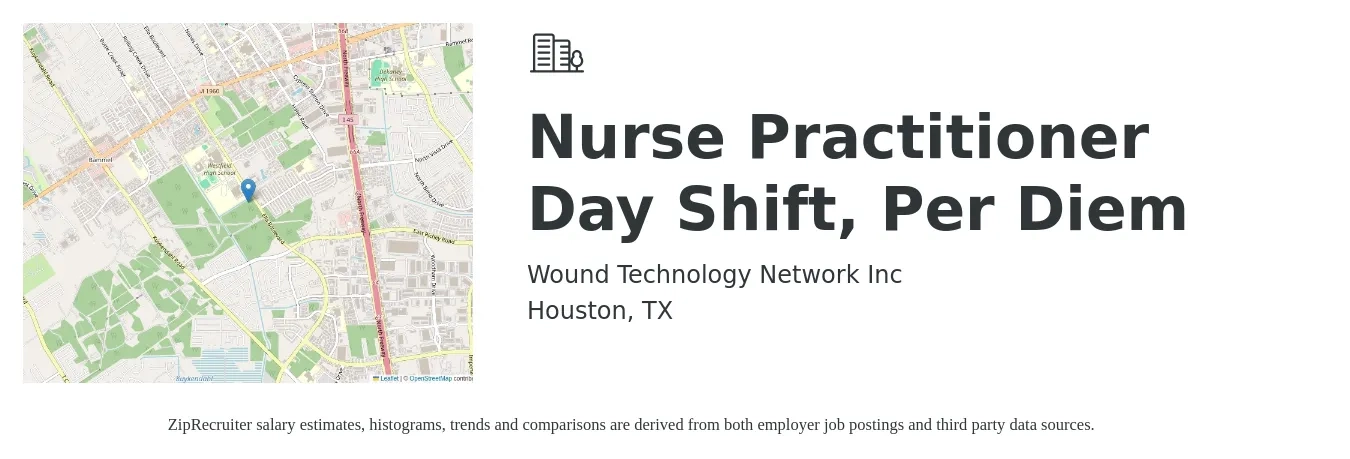 Wound Technology Network Inc job posting for a Nurse Practitioner Day Shift, Per Diem in Houston, TX with a salary of $103,100 to $143,200 Yearly with a map of Houston location.