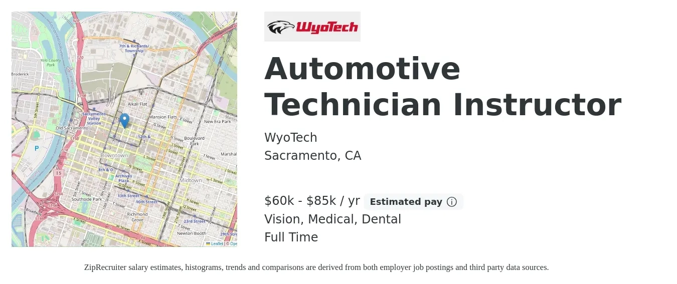 WyoTech job posting for a Automotive Technician Instructor in Sacramento, CA with a salary of $60,000 to $85,000 Yearly and benefits including life_insurance, medical, retirement, vision, and dental with a map of Sacramento location.