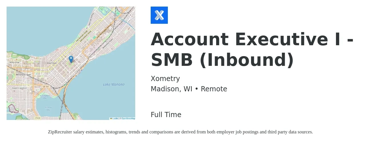 Xometry job posting for a Account Executive I - SMB (Inbound) in Madison, WI with a salary of $54,400 to $95,700 Yearly with a map of Madison location.
