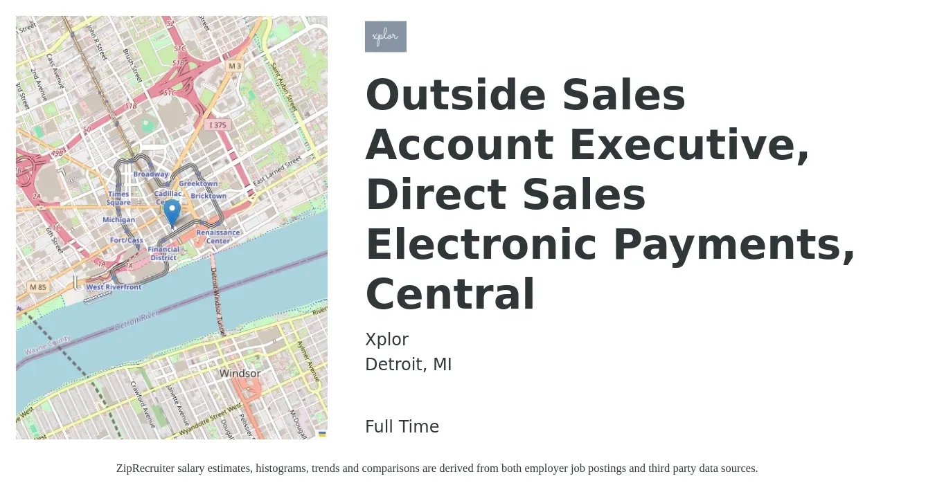 Xplor job posting for a Outside Sales Account Executive, Direct Sales Electronic Payments, Central in Detroit, MI with a salary of $50,500 to $93,600 Yearly with a map of Detroit location.