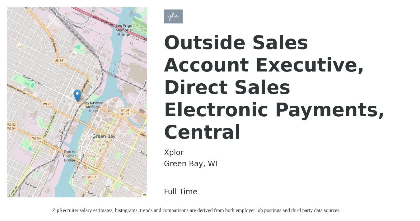 Xplor job posting for a Outside Sales Account Executive, Direct Sales Electronic Payments, Central in Green Bay, WI with a salary of $49,600 to $91,900 Yearly with a map of Green Bay location.